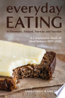Everyday eating in Denmark, Finland, Norway and Sweden : a comparative study of meal patterns, 1997-2012 /