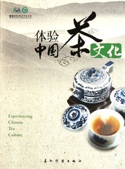 Ti yan Zhongguo cha wen hua = Experiencing Chinese tea culture /