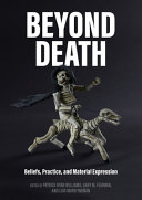 Beyond death : beliefs, practice, and material expression /