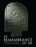 In remembrance of me : feasting with the dead in the ancient Middle East /