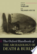 The Oxford handbook of the archaeology of death and burial /