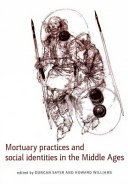 Mortuary practices and social identities in the Middle Ages : essays in burial archaeology in honour of Heinrich Härke /