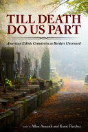 Till death do us part : American ethnic cemeteries as borders uncrossed /