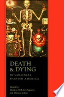 Death and dying in colonial Spanish America /