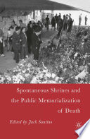 Spontaneous Shrines and the Public Memorialization of Death /