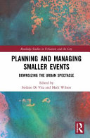 Planning and managing smaller events : downsizing the urban spectacle /