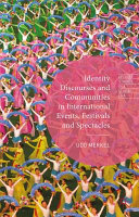 Identity discourses and communities in international events, festivals and spectacles /