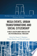 Mega events, urban transformations and social citizenship : a multi-disciplinary analysis for an epistemological foresight /