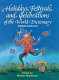 Holidays, festivals, and celebrations of the world dictionary : detailing nearly 2,500 observances from all 50 states and more than 100 nations : a compendious reference guide to popular, ethnic, religious, national, and ancient holidays ... /