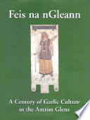 Feis na nGleann : a century of Gaelic culture in the Antrim Glens /