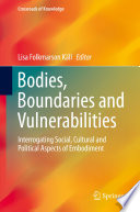 Bodies, boundaries and vulnerabilities : interrogating social, cultural and political aspects of embodiment /