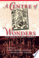 A centre of wonders : the body in early America /