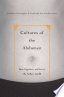Cultures of the Abdomen : Diet, Digestion, and Fat in the Modern World /