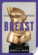 Cultural encyclopedia of the breast /