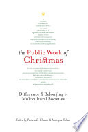 The public work of Christmas : difference & belonging in multicultural societies /