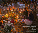 On the path of marigolds : living traditions of México's Day of the Dead /