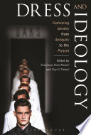 Dress and ideology : fashioning identity from antiquity to the present /