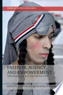 Fashion, Agency, and Empowerment : Performing Agency, Following Script /