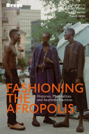 Fashioning the Afropolis : on histories, materialities and aesthetic practices /