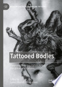 Tattooed Bodies : Theorizing Body Inscription Across Disciplines and Cultures /