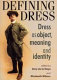 Defining dress : dress as object, meaning, and identity /