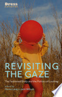 Revisiting the gaze : the fashioned body and the politics of looking /