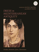 Dress in Mediterranean antiquity : Greeks, Romans, Jews, Christians /