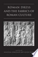 Roman dress and the fabrics of Roman culture /