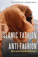 Islamic fashion and anti-fashion : new perspectives from Europe and America /