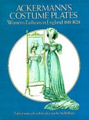 Ackermann's costume plates : women's fashions in England, 1818-1828 /