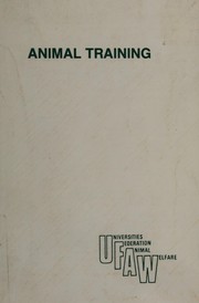 Animal training : a review and commentary on current practice : proceedings of a symposium organized by Universities Federation for Animal Welfare, held at the Peterhouse Theatre, University of Cambridge, 26th-27th September 1989.