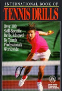 International book of tennis drills : over 100 skill-specific drills adopted by tennis professionals worldwide /