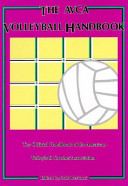 The AVCA volleyball handbook : the official handbook of the American Volleyball Coaches' Association /