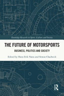 The future of motorsports : business, politics and society /