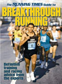 The Running times guide to breakthrough running /