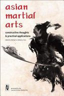 Asian martial arts : constructive thoughts & practical applications /