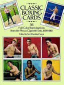 Classic boxing cards : 56 full-color reproductions from the Mecca cigarette sets, 1909-1910 /