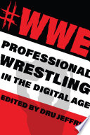#WWE : professional wrestling in the digital age /