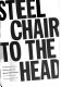Steel chair to the head : the pleasure and pain of professional wrestling /