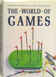 The World of games : their origins and history, how to play them, and how to make them /