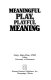 The world of play : proceedings of the 7th Annual Meeting of the Association of the Anthropological Study of Play /