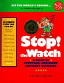 Stop! the watch : a book of everyday, ordinary, anybody Olympics /