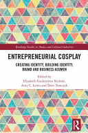 Entrepreneurial cosplay : creating identity, building identity, brand and business acumen /