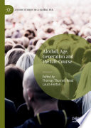 Alcohol, Age, Generation and the Life Course /