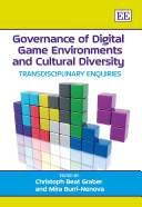 Governance of digital game environments and cultural diversity : transdisciplinary enquiries /