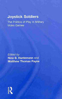 Joystick soldiers : the politics of play in military video games /