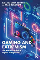 Gaming and extremism : the radicalization of digital playgrounds /