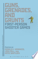 Guns, grenades, and grunts : first-person shooter games /