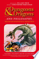 Dungeons & dragons and philosophy : read and gain advantage on all wisdom checks /