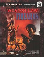 Weapon law : firearms : an expansion of the arms law combat system for use with Rolemaster standard system /